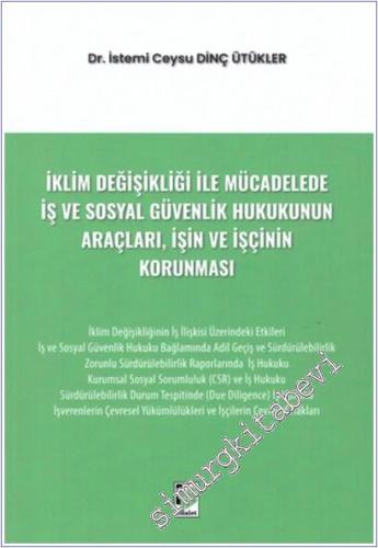 İklim Değişikliği ile Mücadelede İş ve Sosyal Güvenlik Hukukunun Araçları İşin ve İşçinin Korunması -        2025