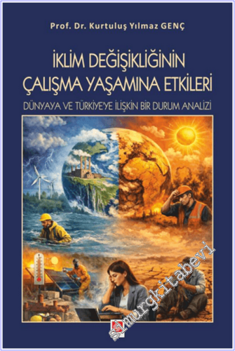 İklim Değişikliğinin Çalışma Yaşamına Etkileri: Dünyaya ve Türkiye'ye 