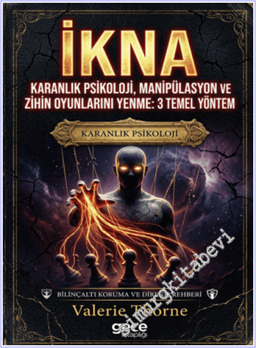 İkna : Karanlık Psikoloji Manipülasyon ve Zihin Oyunlarını Yenme : 3 T