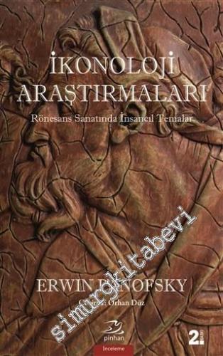İkonoloji Araştırmaları: Rönesans Sanatında İnsancıl Temalar -