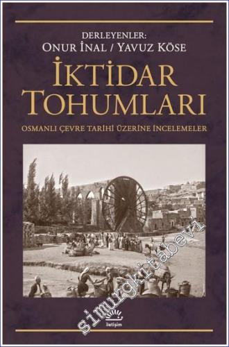 İktidar Tohumları Osmanlı Çevre Tarihi Üzerine İncelemeler - 2022