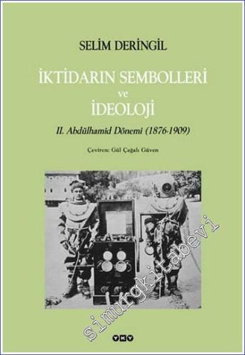 İktidarın Sembolleri ve İdeoloji: 2. Abdülhamid Dönemi ( 1876 - 1909 )