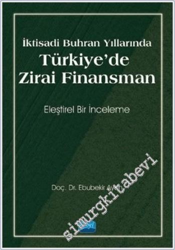 İktisadi Buhran Yıllarında Türkiye'de Zirai Finansman : Eleştirel Bir İnceleme -        2020