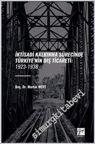 İktisadi Kalkinma Sürecinde Türkiye'nin Dış Ticareti ( 1923 - 1938 ) -        2023