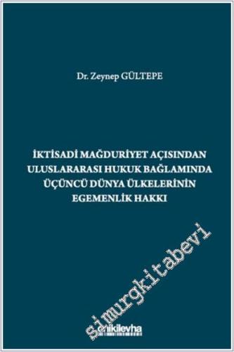 İktisadi Mağduriyet Açısından Uluslararası Hukuk Bağlamında Üçüncü Dünya Ülkelerinin Egemenlik Hakkı -        2024