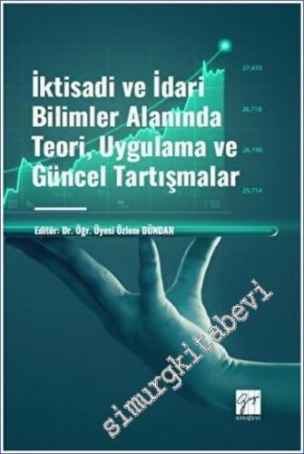 İktisadi ve İdari Bilimler Alanında Teori, Uygulama ve Güncel Tartışmalar -        2023