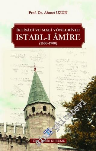 İktisâdî ve Malî Yönleriyle Istabl-ı Âmire 1500 - 1900 -