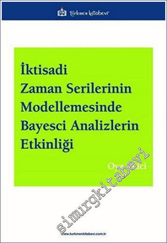 İktisadi Zaman Serilerinin Modellemesinde Bayesci Analizlerin Etkinliği -        2023