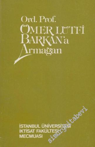 İktisat Fakültesi Mecmuası  - Ord. Prof.  Ömer Lütfi Barkan'a Armağan - 1 - 4  41     1985