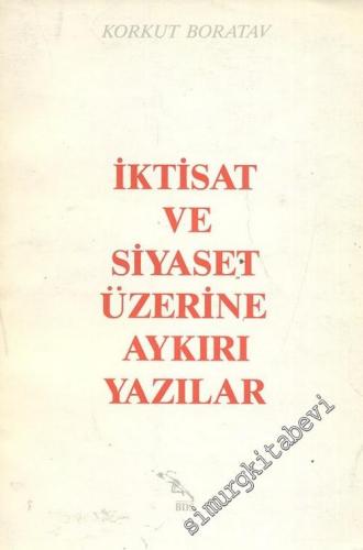 İktisat ve Siyaset Üzerine Aykırı Yazılar -        1989