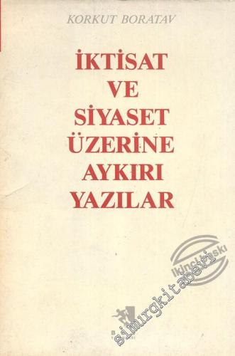 İktisat ve Siyaset Üzerine Aykırı Yazılar -