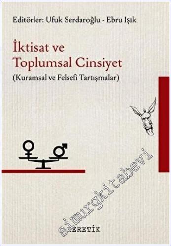 İktisat ve Toplumsal Cinsiyet - Kuramsal ve Felsefi Tartışmalar -        2023