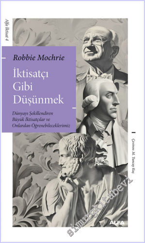 İktisatçı Gibi Düşünmek : Dünyayı Şekillendiren Büyük İktisatçılar ve Onlardan Öğrenebileceklerimiz -        2026
