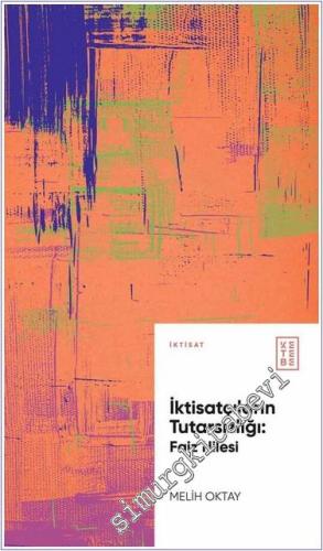 İktisatçıların Tutarsızlığı: Faiz Hilesi -        2024