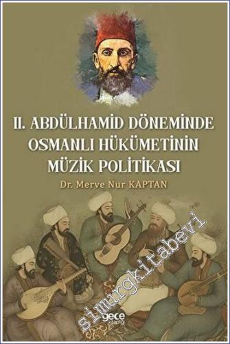 Il. Abdulhamit Döneminde Osmanlı Hükümetinin Müzik Politikası - 2023