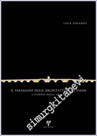 Il Paesagio delle Architetture di Sinan : L'Esempio della Tracia -        2017