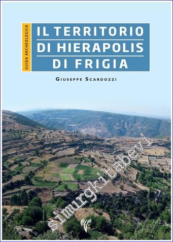 Il Territorio di Hierapolis di Frigia : Guida Archeologica -        2020