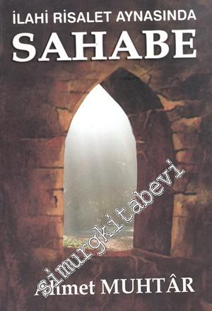 İlahi Risalet Aynasında Sahabe -