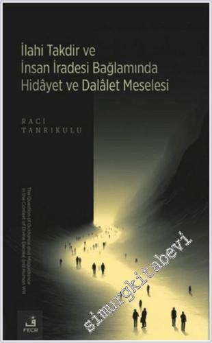 İlahi Takdir ve İnsan İradesi Bağlamında Hidayet ve Dalalet Meselesi -        2025
