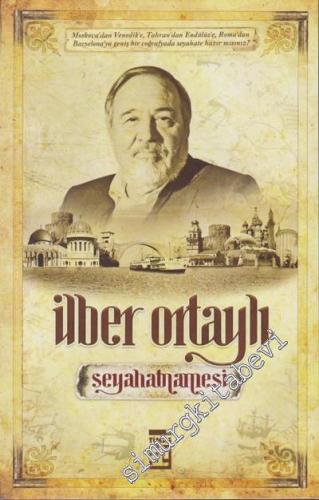 İlber Ortaylı Seyahatnamesi: Bir Tarihçinin Gezileri