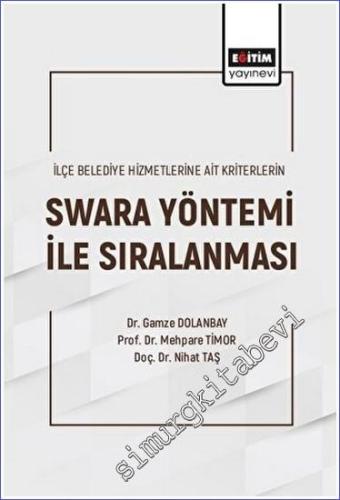 İlçe Belediye Hizmetlerine Ait Kriterlerin Swara Yöntemi ile Sıralanması -        2023