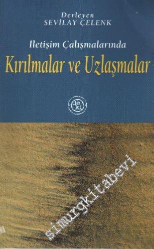 İletişim Çalışmalarında Kırılmalar ve Uzlaşmalar -