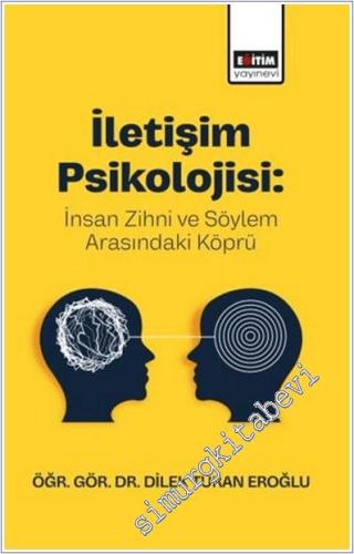 İletişim Psikolojisi : İnsan Zihni ve Söylem Arasındaki Köprü -        2025