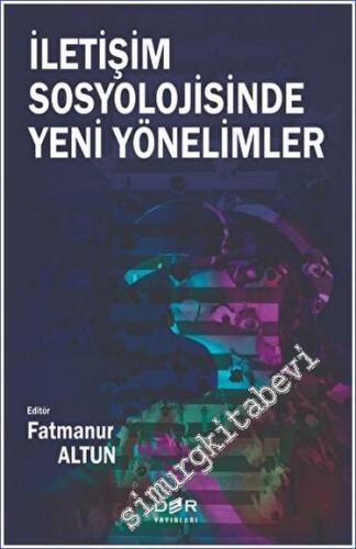 İletişim Sosyolojisinde Yeni Yönelimler -        2023