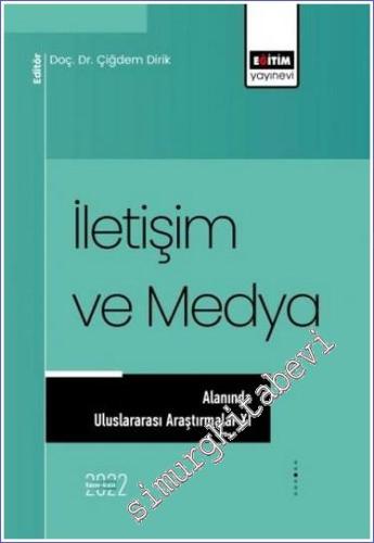 İletişim ve Medya Alanında Uluslararası Araştırmalar XI -        2022