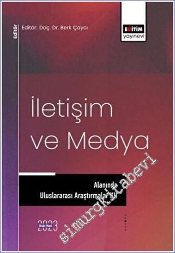 İletişim ve Medya Alanında Uluslararası Araştırmalar XII - 2023