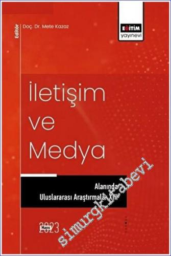 İletişim ve Medya Alanında Uluslararası Araştırmalar XIII -        2023