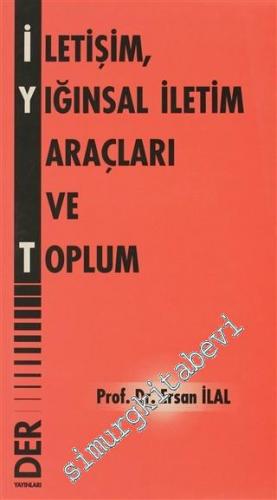 İletişim Yığınsal İletişim Araçları ve Toplum -        2007