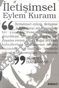 İletişimsel Eylem Kuramı Cilt 1: Eylem Rasyonelliği ve Toplumsal Rasyonelleşme, Cilt 2: İşlevselci Aklın Eleştirisi Üzerine -        2001
