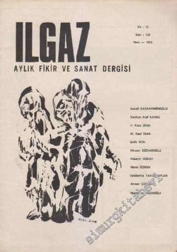 Ilgaz Aylık Fikir ve Sanat Dergisi - Cumhuriyet Türkçesi Özel Sayısı - Sayı: 138    12  Mart