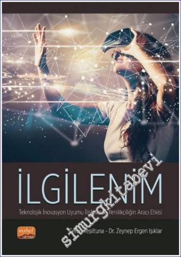 İlgilenim :  Teknolojik İnovasyon Uyumu İlişkisinde Yenilikçiliğin Aracı Etkisi -        2023