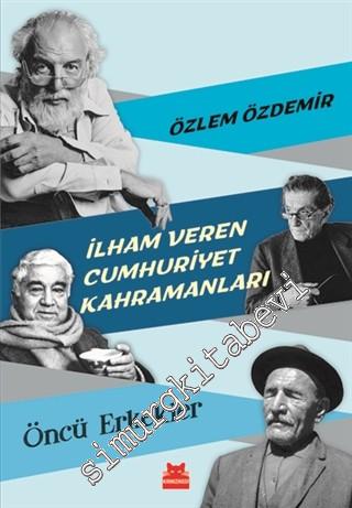 İlham Veren Cumhuriyet Kahramanları - Öncü Erkekler