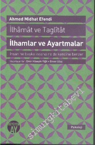 İlhamlar ve Ayartmalar : İlhamat veTaglitat : İnsan Ne Başka İnsana Ne de Kendine Benzer -