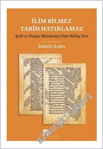 İlim Bilmez Tarih Hatırlamaz: Şerh ve Haşiye Meselesine Dair Birkaç No