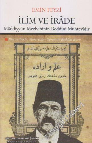 İlim ve İrâde: Maddiyyum Mezhebinin Reddini Muhtevidir