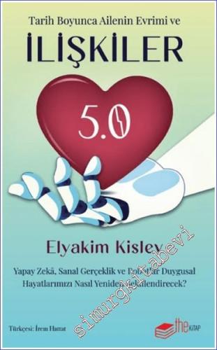 İlişkiler 5.0 Yapay Zeka Sanal Gerçeklik Ve Robotlar Duygusal Hayatlarımızı Nasıl Yeniden Şekillendirecek -        2024