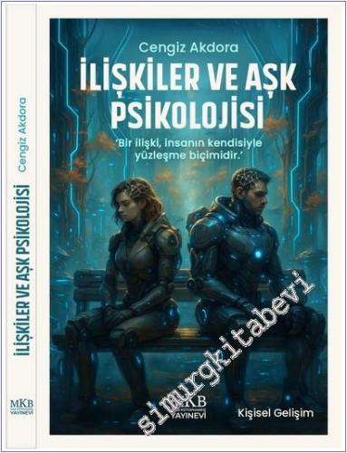 İlişkiler ve Aşk Psikolojisi : Bir İlişki İnsanın Kendisiyle Yüzleşme Biçimidir -        2025