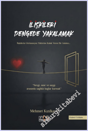 İlişkileri Dengede Yakalamak : Sevgi Sınır ve Saygı Arasında Sağlıklı 