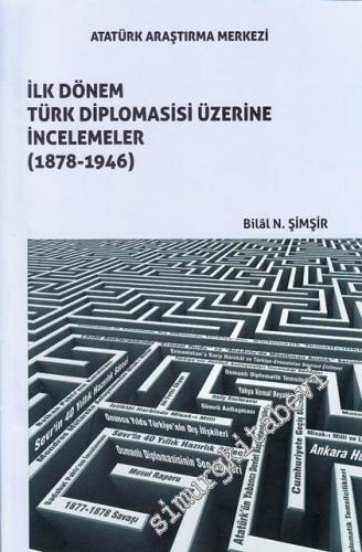 İlk Dönem Türk Diplomasisi Üzerine İncelemeler 1878 - 1946 -        2017
