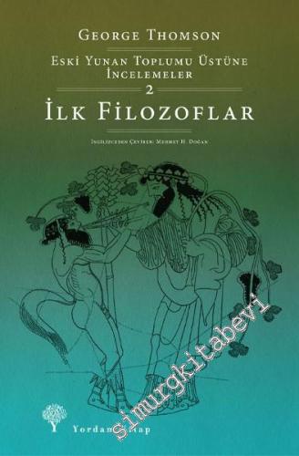 İlk Filozoflar : Eski Yunan Toplumu Üstüne İncelemeler Cilt 2