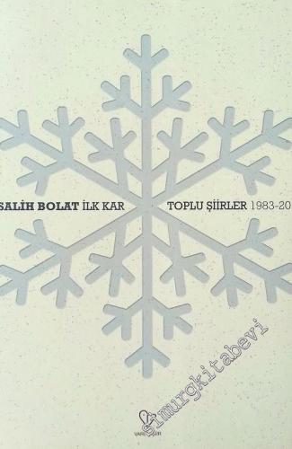 İlk Kar - Toplu Şiirler 1983 - 2014 -        2020