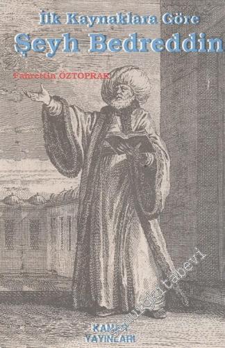İlk Kaynaklara Göre Şeyh Bedreddin ve Onun Hakkında Yazanlar   -