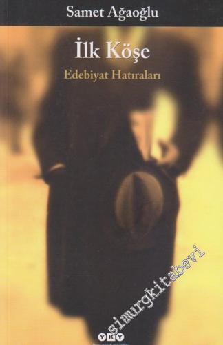 İlk Köşe: Edebiyat Hatıraları -