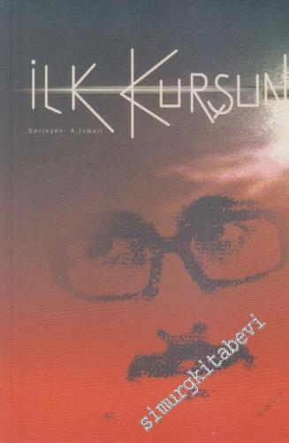 İlk Kurşun: Osman Yaşar Yoldaşcan - Ölümsüz Proleterya Kahramanının Hayatı ve Mücadelesi -