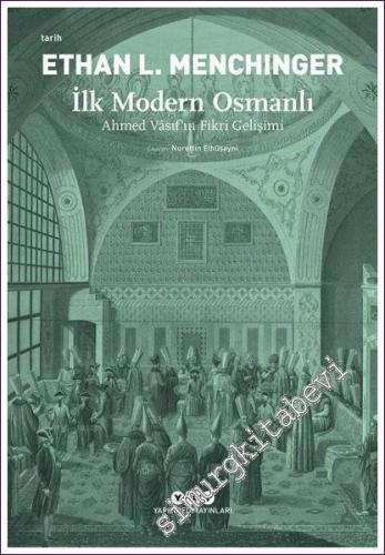 İlk Modern Osmanlı: Ahmed Vasıf'ın Fikri Gelişimi -        2022