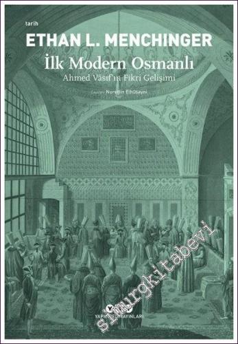 İlk Modern Osmanlı: Ahmed Vasıf'ın Fikri Gelişimi - 2022